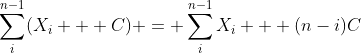 \sum_{i}^{n-1}(X_{i} + C) = \sum_{i}^{n-1}X_{i} + (n-i)C