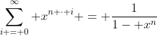 \sum_{i = 0}^{\infty} x^{n \cdot i} = \frac{1}{1- x^n}