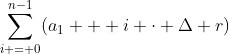 \sum_{i = 0}^{n-1}(a_1 + i \cdot \Delta r)