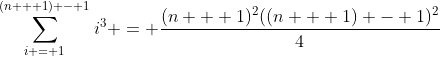 \sum_{i = 1}^{(n + 1) - 1}i^3 = \frac{(n + 1)^2((n + 1) - 1)^2}{4}