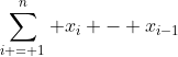 \sum_{i = 1}^{n} x_i - x_{i-1}