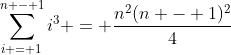 \sum_{i = 1}^{n - 1}i^3 = \frac{n^2(n - 1)^2}{4}