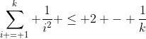 \sum_{i = 1}^k \frac{1}{i^2} \le 2 - \frac{1}{k}