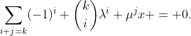 \sum_{i+j=k}(-1)^i \binom{k}{i}\lambda^i \mu^jx = 0.