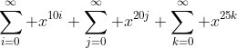 \sum_{i=0}^\infty x^{10i} \sum_{j=0}^\infty x^{20j} \sum_{k=0}^\infty x^{25k}