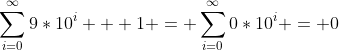 \sum_{i=0}^{\infty}9*10^i + 1 = \sum_{i=0}^{\infty}0*10^i = 0
