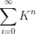 \sum_{i=0}^{\infty}K^{n}
