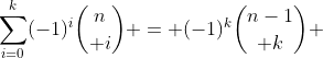 \sum_{i=0}^{k}(-1)^i{n\choose i} = (-1)^k{n-1\choose k} 