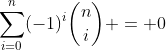 \sum_{i=0}^{n}(-1)^i\binom{n}{i} = 0