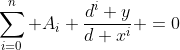 \sum_{i=0}^{n} A_i \dfrac{d^i y}{d x^i} =0