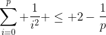 \sum_{i=0}^{p} \frac{1}{i^2} \leq 2-\frac{1}{p}