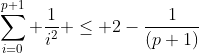 \sum_{i=0}^{p+1} \frac{1}{i^2} \leq 2-\frac{1}{(p+1)}