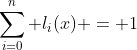 \sum_{i=0}^n l_i(x) = 1