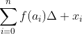 \sum_{i=0}^nf(a_i)\Delta x_i