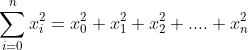 \sum_{i=0}^nx_i^2=x_0^2+x_1^2+x_2^2+....+x_n^2