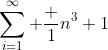 \sum_{i=1}^{\infty} \frac {1}{n^3+1}