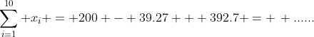 \sum_{i=1}^{10} x_i = 200 - 39.27 + 392.7 = \, ......