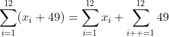 \sum_{i=1}^{12}(x_i+49)=\sum_{i=1}^{12}x_i+\sum_{i  =1}^{12}49