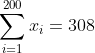 \sum_{i=1}^{200}x_{i}=308