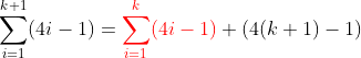 \sum_{i=1}^{k+1}(4i-1)={\color{red}\sum_{i=1}^{k}(4i-1)}+(4(k+1)-1)