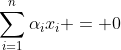 \sum_{i=1}^{n}\alpha_ix_i = 0