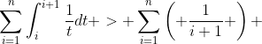 \sum_{i=1}^{n}\int_{i}^{i+1}\frac{1}{t}dt > \sum_{i=1}^{n}\left( \frac{1}{i+1} \right) 