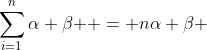 \sum_{i=1}^{n}{\alpha \beta } = n\alpha \beta 