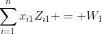 \sum_{i=1}^{n}{x_{i1}Z_{i1}} = W_1
