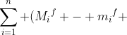 \sum_{i=1}^{n} ({{M_i}^f} - {{m_i}^f} )\cdot\Delta x_i < \epsilon