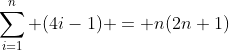\sum_{i=1}^{n} (4i-1) = n(2n+1)
