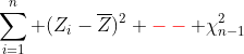 \sum_{i=1}^{n} (Z_i-\overline{Z})^2 \color{red}--\color{black} {\chi}^2_{n-1}