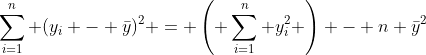 \sum_{i=1}^{n} (y_i - \bar{y})^2 = \left( \sum_{i=1}^{n} y_i^2 \right) - n \bar{y}^2