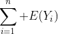 \sum_{i=1}^{n} E(Y_i)
