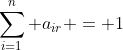 \sum_{i=1}^{n} a_{ir} = 1