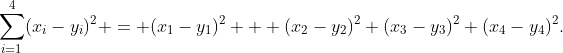 \sum_{i=1}^4(x_i-y_i)^2 = (x_1-y_1)^2 + (x_2-y_2)^2+(x_3-y_3)^2+(x_4-y_4)^2.