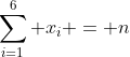 \sum_{i=1}^6 x_i = n