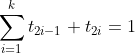\sum_{i=1}^k{t_{2i-1}+t_{2i}}=1