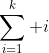 \sum_{i=1}^k i