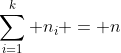 \sum_{i=1}^k n_i = n