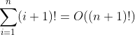 \sum_{i=1}^n(i+1)!=O((n+1)!)