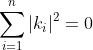 \sum_{i=1}^n|k_i|^2=0