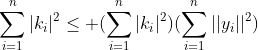 \sum_{i=1}^n|k_i|^2\leq (\sum_{i=1}^n|k_i|^2)(\sum_{i=1}^n||y_i||^2)