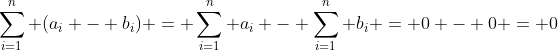 \sum_{i=1}^n (a_i - b_i) = \sum_{i=1}^n a_i - \sum_{i=1}^n b_i = 0 - 0 = 0