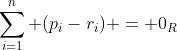 \sum_{i=1}^n (p_i-r_i) = 0_R