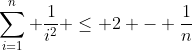 \sum_{i=1}^n \frac{1}{i^2} \le 2 - \frac{1}{n}