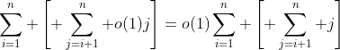 \sum_{i=1}^n \left[ \sum_{j=i+1}^n o(1)j\right]=o(1)\sum_{i=1}^n \left[ \sum_{j=i+1}^n j\right]