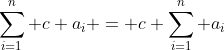 \sum_{i=1}^n c a_i = c \sum_{i=1}^n a_i