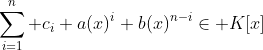 \sum_{i=1}^n c_i a(x)^i b(x)^{n-i}\in K[x]