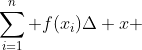 \sum_{i=1}^n f(x_i)\Delta x 