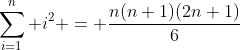 \sum_{i=1}^n i^2 = \frac{n(n+1)(2n+1)}{6}